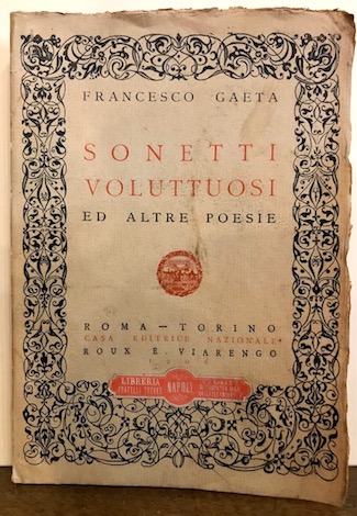 Francesco Gaeta Sonetti voluttuosi ed altre poesie 1906 Roma - Torino Casa editrice nazionale Roux e Viarengo